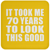 70th Birthday Took Me 70 Years To Look This Good - Drink Coaster