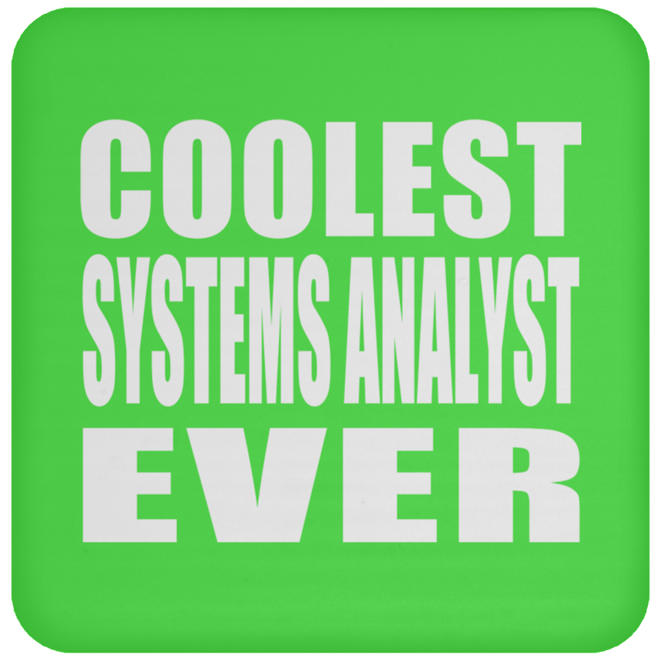 Coolest Systems Analyst Ever - Drink Coaster