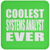 Coolest Systems Analyst Ever - Drink Coaster