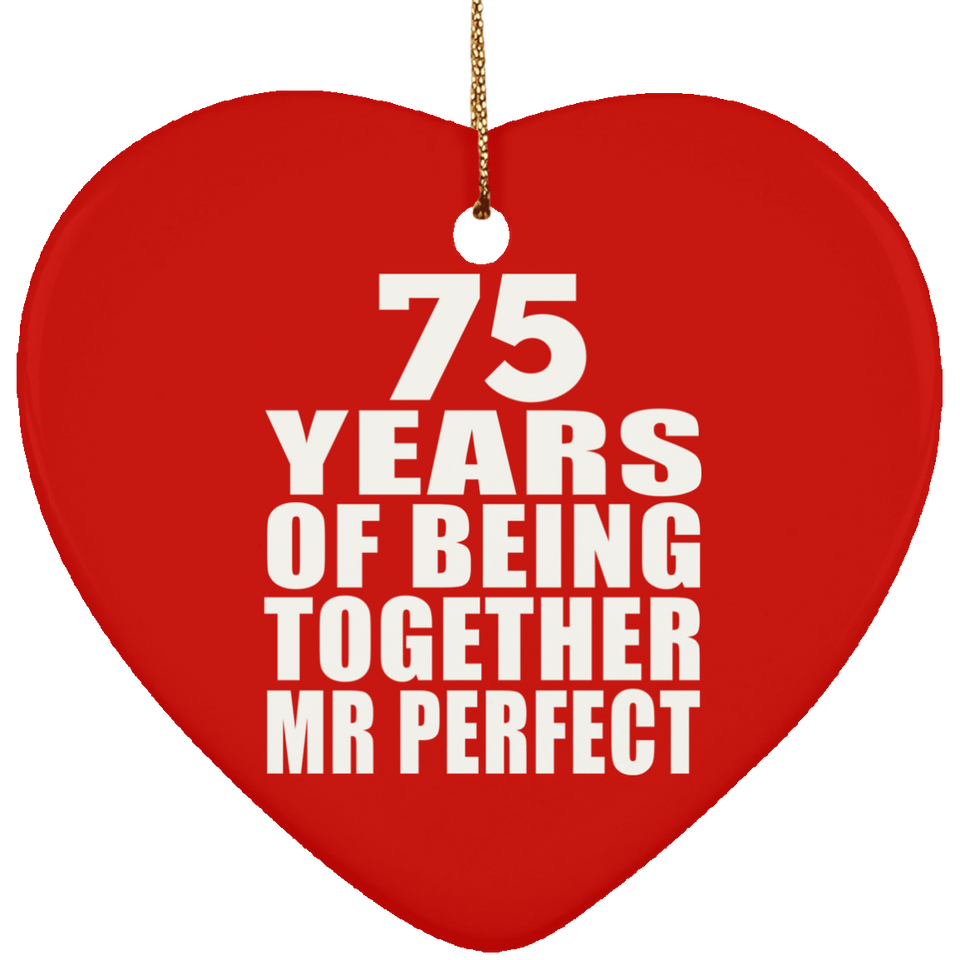 75th Anniversary 75 Years Of Being Mr Perfect - Heart Ornament