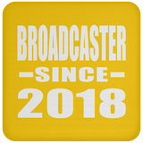 Broadcaster Since 2018 - Drink Coaster