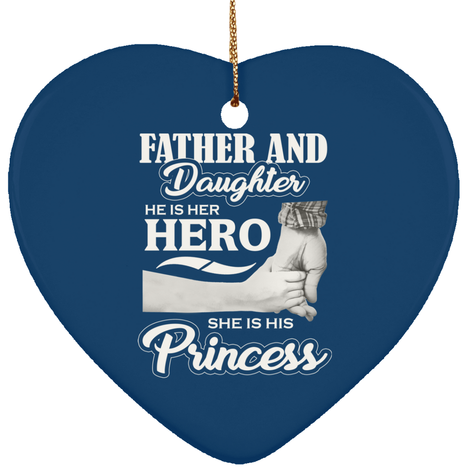 Father & Daughter, He is Her Hero, She is His Princess - Heart Ornament