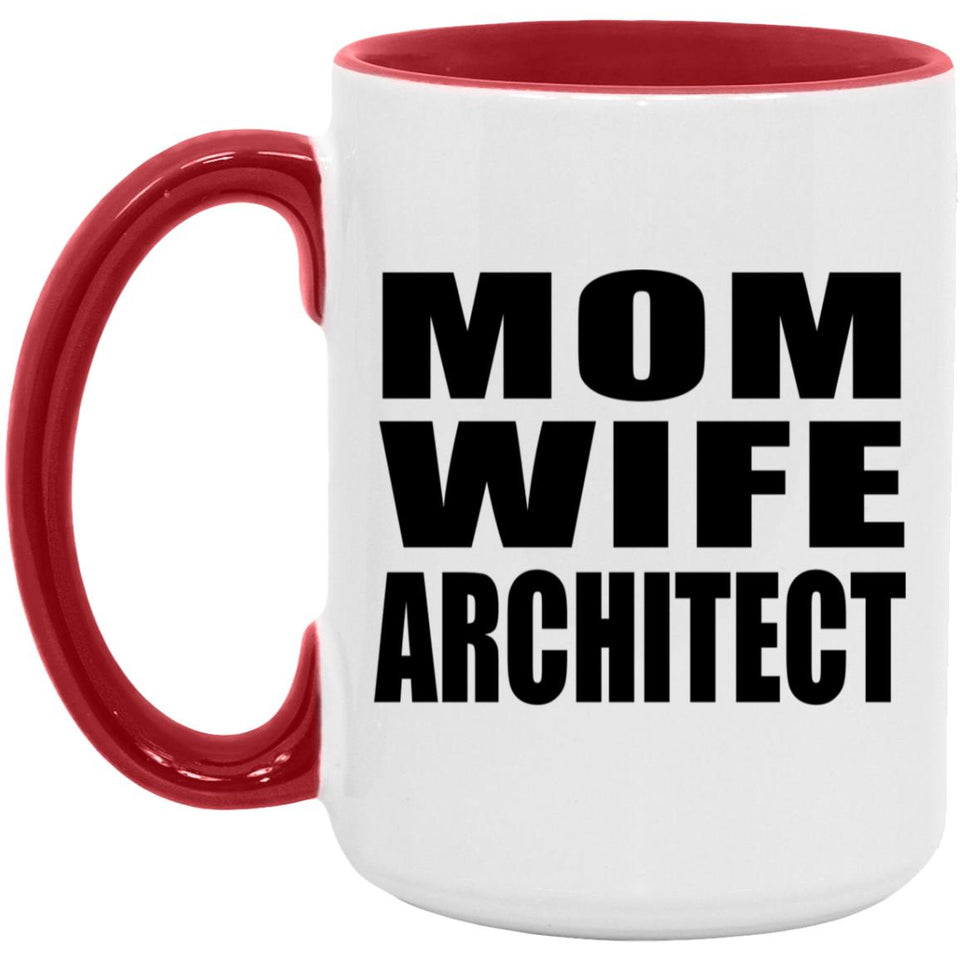 Mom Wife Architect - 15oz Accent Mug Red