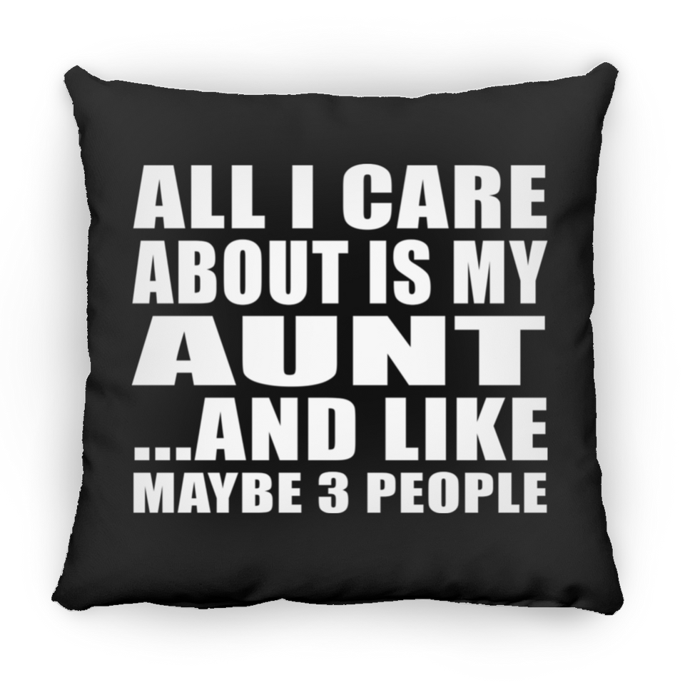 All I Care About Is My Aunt - Throw Pillow Black
