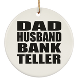 Dad Husband Bank Teller - Circle Ornament