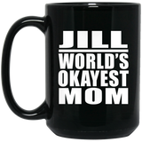 Jill World's Okayest Mom - 15 Oz Coffee Mug Black