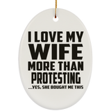 I Love My Wife More Than Protesting - Oval Ornament