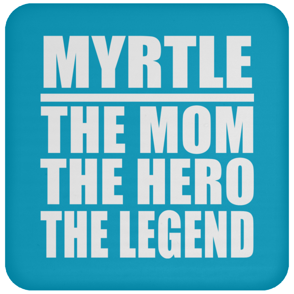 Myrtle The Mom The Hero The Legend - Drink Coaster
