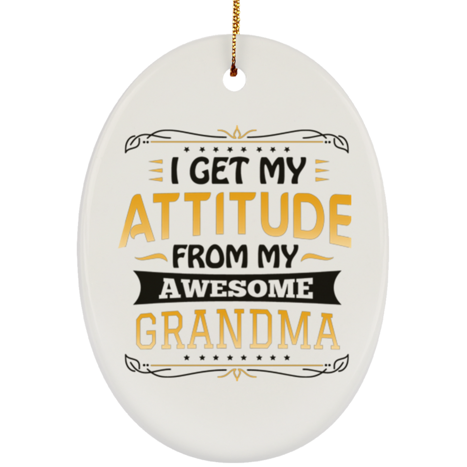 I Get My Attitude From My Awesome Grandma - Oval Ornament