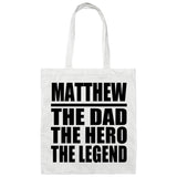 Matthew The Dad The Hero The Legend - Tote Bag White