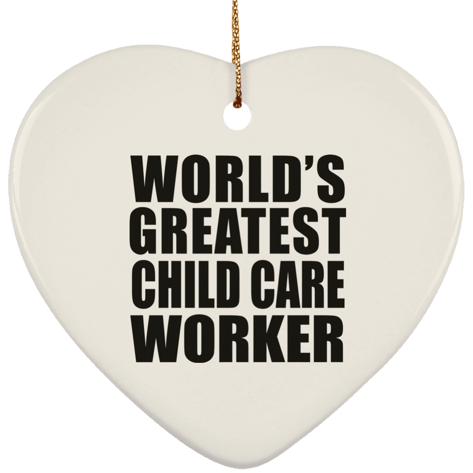 World's Greatest Child Care Worker - Heart Ornament