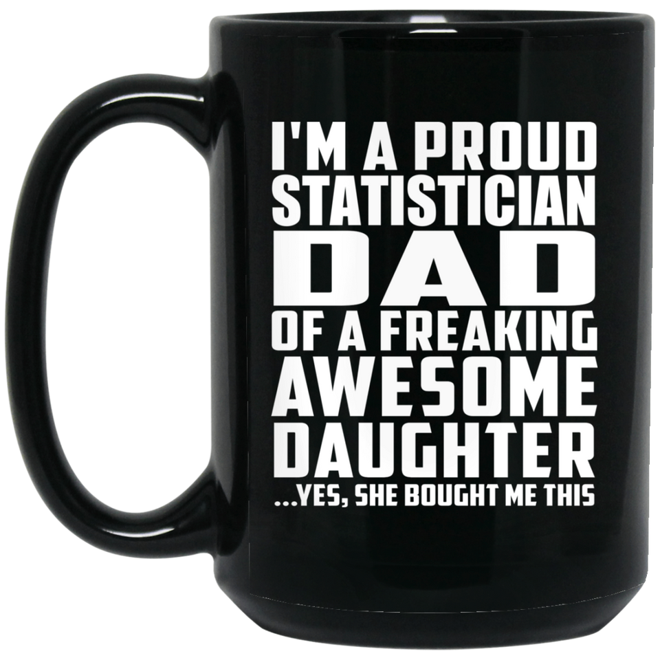Proud Statistician Dad Of Awesome Daughter - 15 Oz Coffee Mug Black