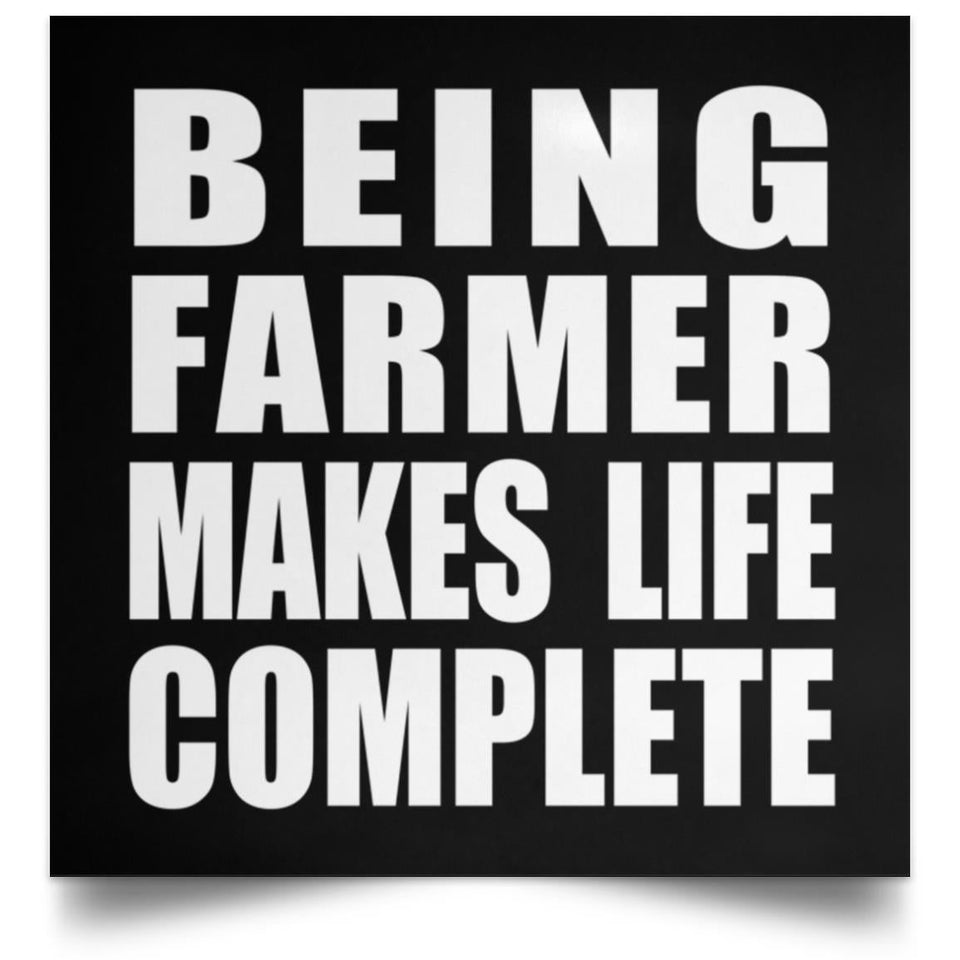 Being Farmer Makes Life Complete - Poster Square