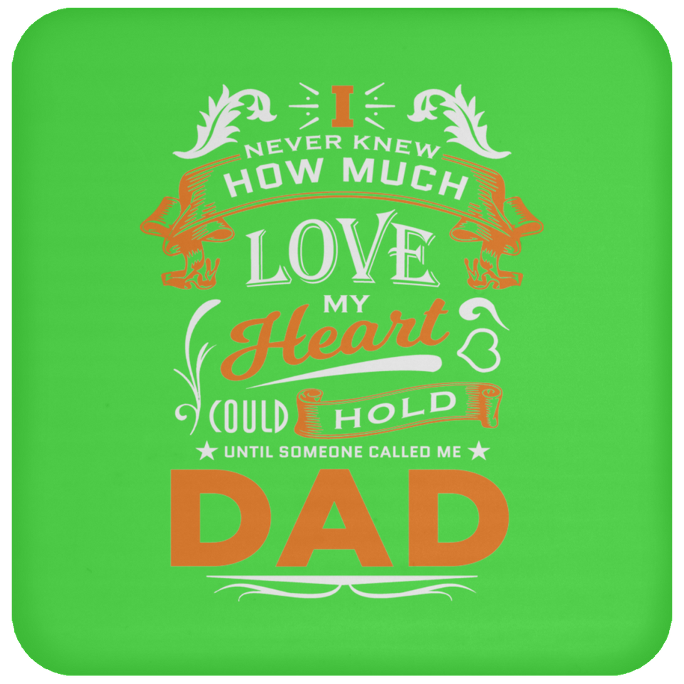 How Much Love Could Hold Until Called Me Dad - Drink Coaster