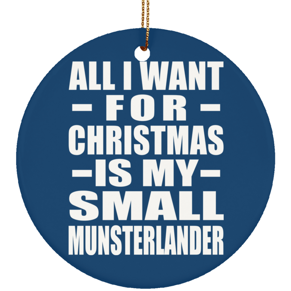 All I Want For Christmas Is My Small Munsterlander - Circle Ornament
