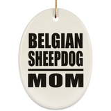Belgian Sheepdog Mom - Oval Ornament