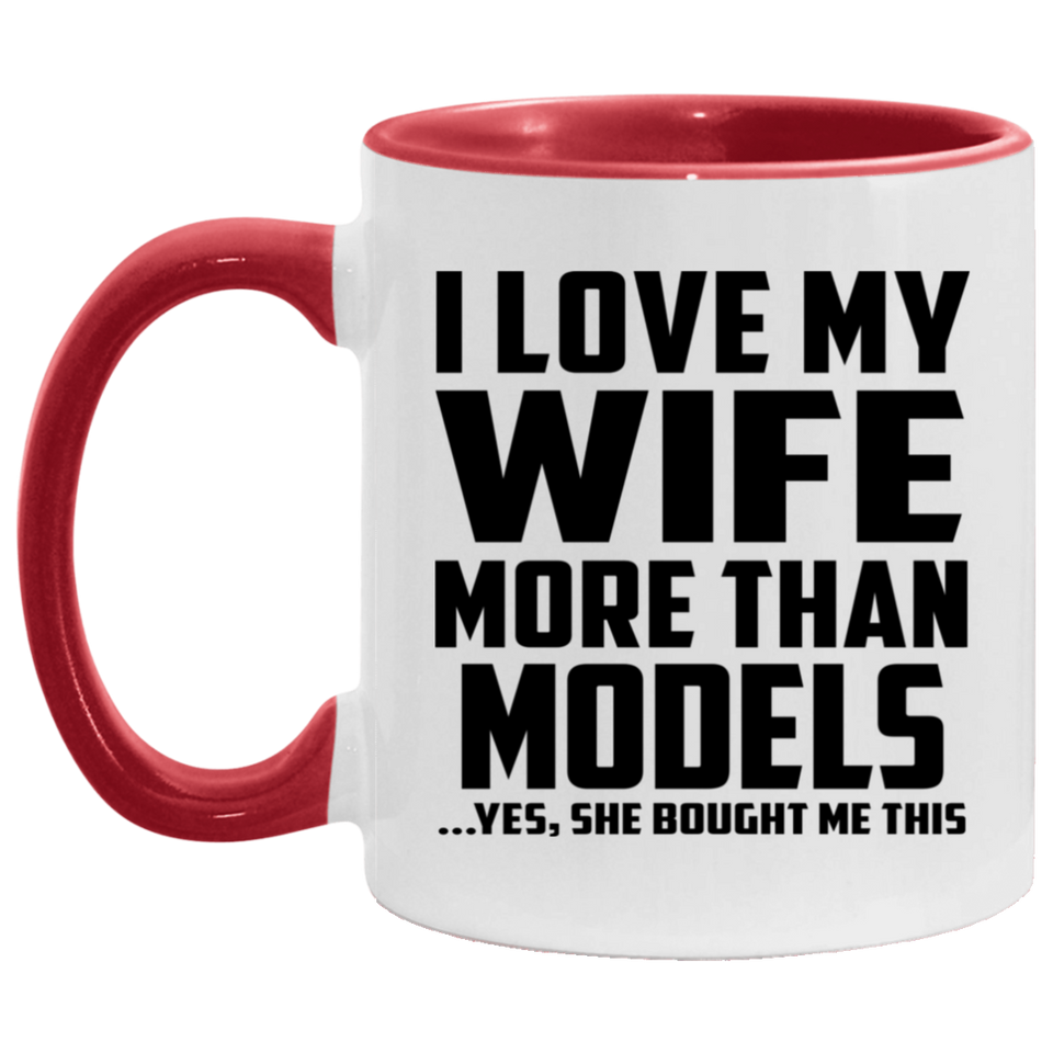 I Love My Wife More Than Models - 11oz Accent Mug Red