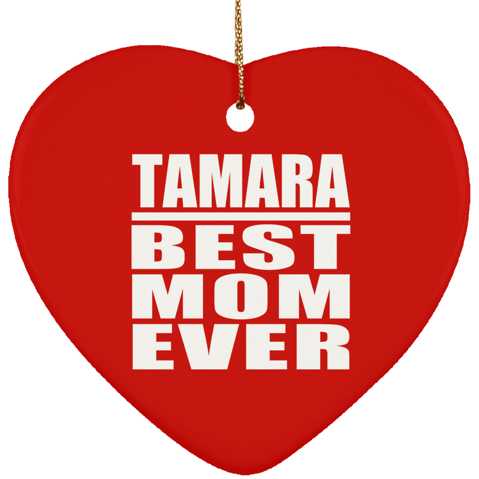 Tamara Best Mom Ever - Heart Ornament