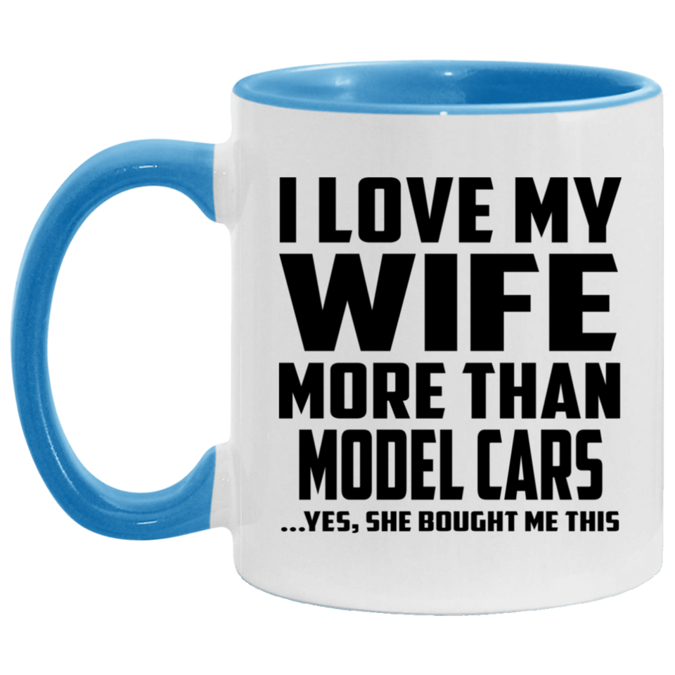 I Love My Wife More Than Model Cars - 11oz Accent Mug Blue