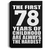 78th Birthday First 78 Years of Childhood Are The Hardest - Canvas Portrait