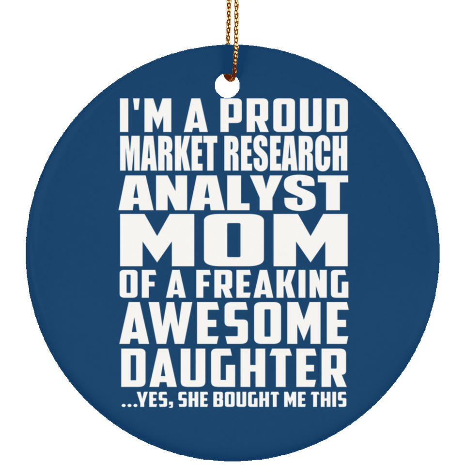 Proud Market Research Analyst Mom Of Awesome Daughter - Circle Ornament