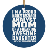 Proud Market Research Analyst Mom Of Awesome Daughter - Circle Ornament