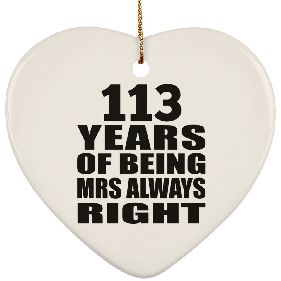 113th Anniversary 113 Years of Being Mrs Always Right - Heart Ornament