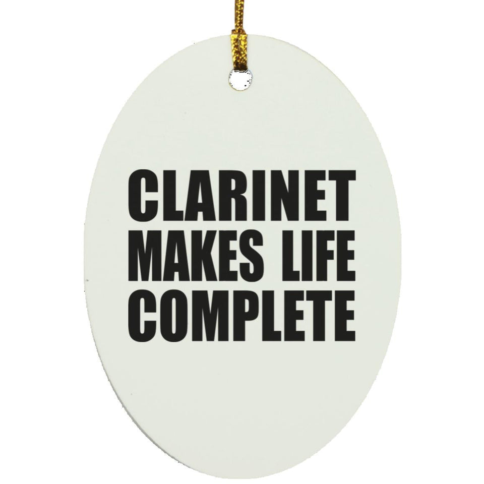 Clarinet Makes Life Complete - Oval Ornament