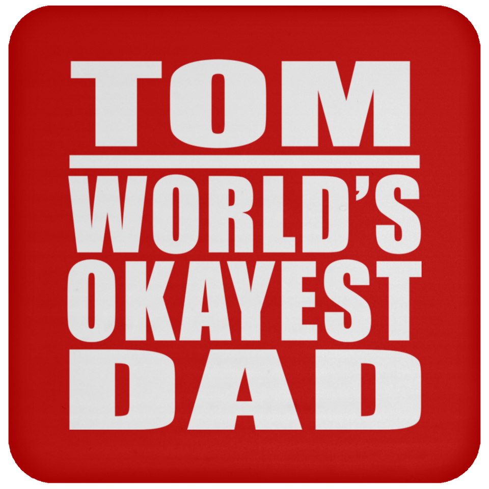Tom World's Okayest Dad - Drink Coaster