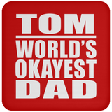 Tom World's Okayest Dad - Drink Coaster