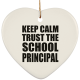 Keep Calm and Trust The School Principal - Heart Ornament