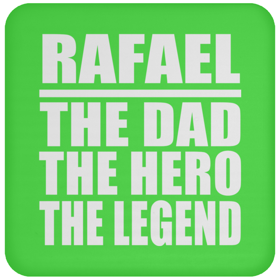 Rafael The Dad The Hero The Legend - Drink Coaster