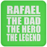 Rafael The Dad The Hero The Legend - Drink Coaster