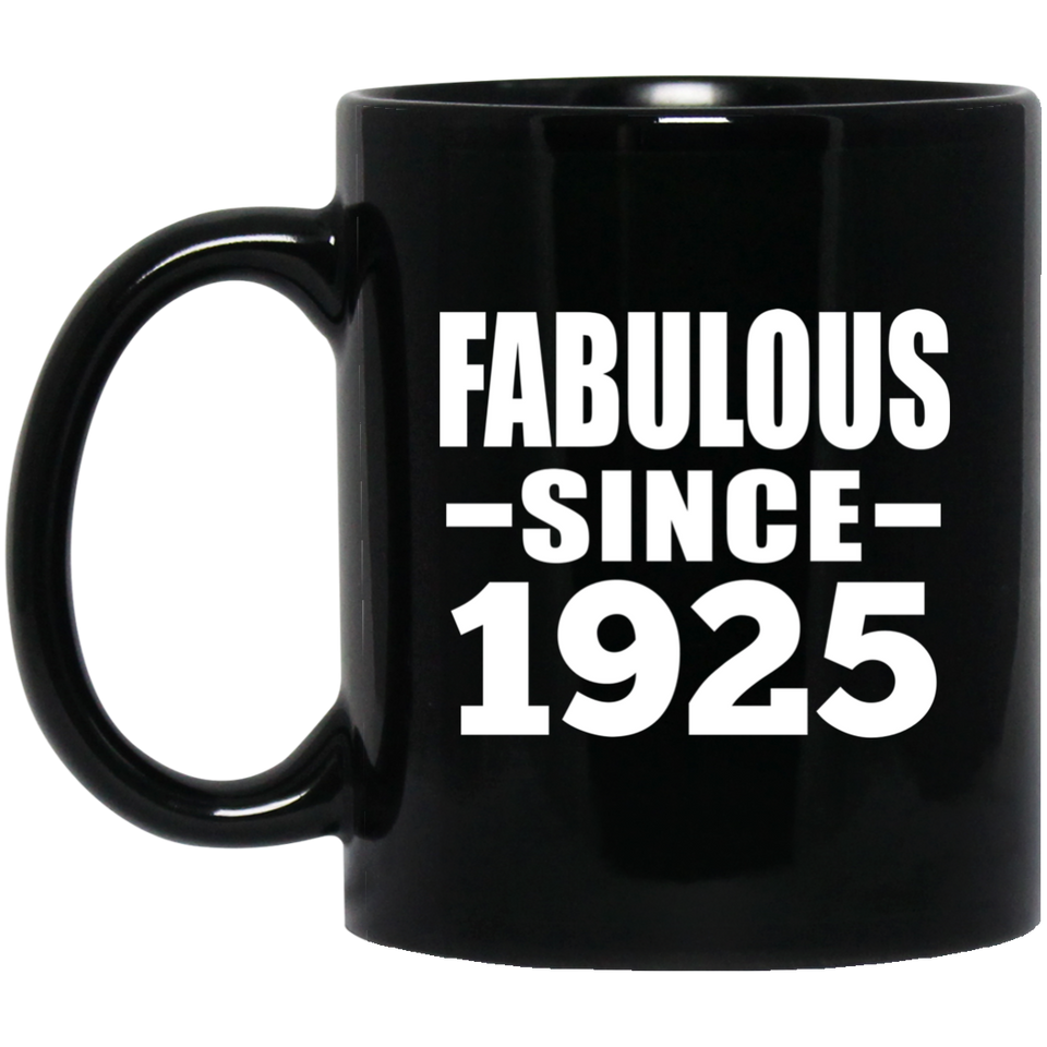 99th Birthday Fabulous Since 1925 - 11 Oz Coffee Mug Black