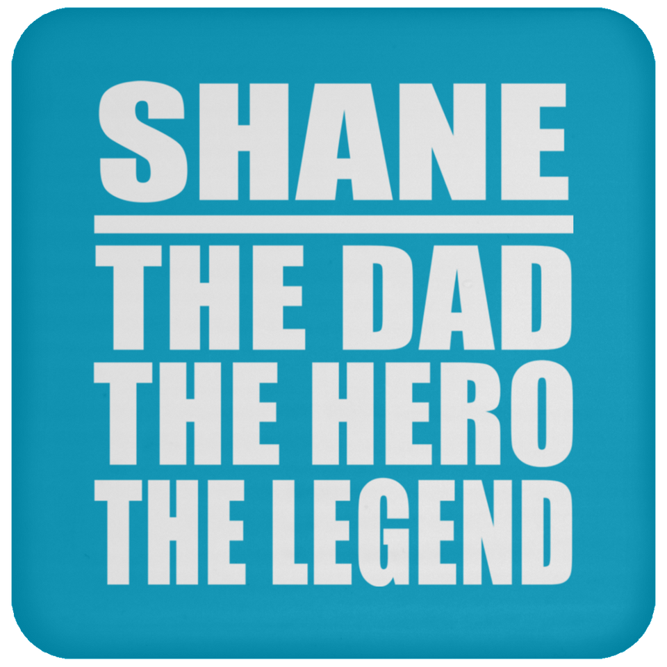 Shane The Dad The Hero The Legend - Drink Coaster