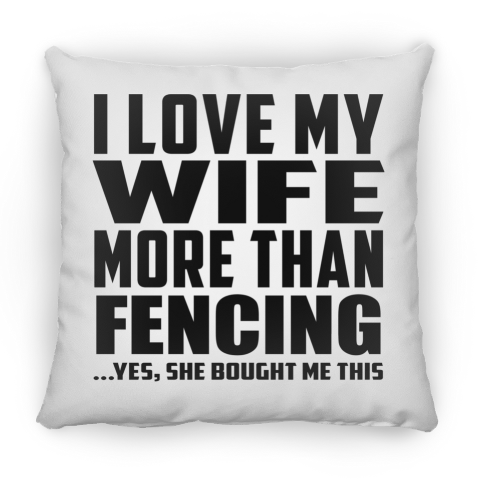 I Love My Wife More Than Fencing - Throw Pillow
