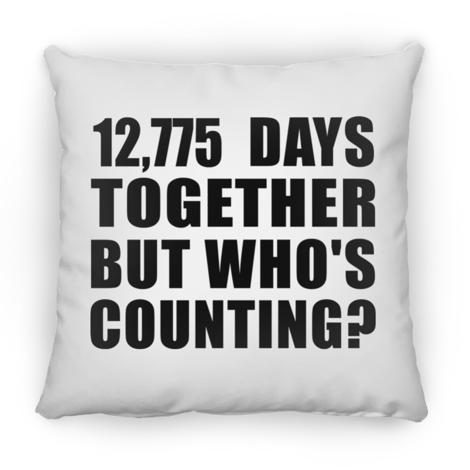 35th Anniversary 12,775 Days Together But Who's Counting - Throw Pillow