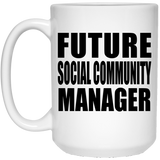 Future Social Community Manager - 15oz Coffee Mug
