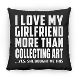 I Love My Girlfriend More Than Collecting Art - Throw Pillow Black