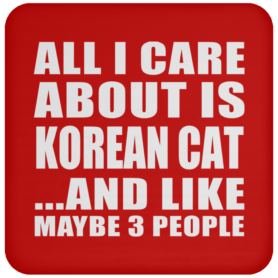 All I Care About Is Korean Cat - Drink Coaster