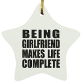 Being Girlfriend Makes Life Complete - Star Ornament