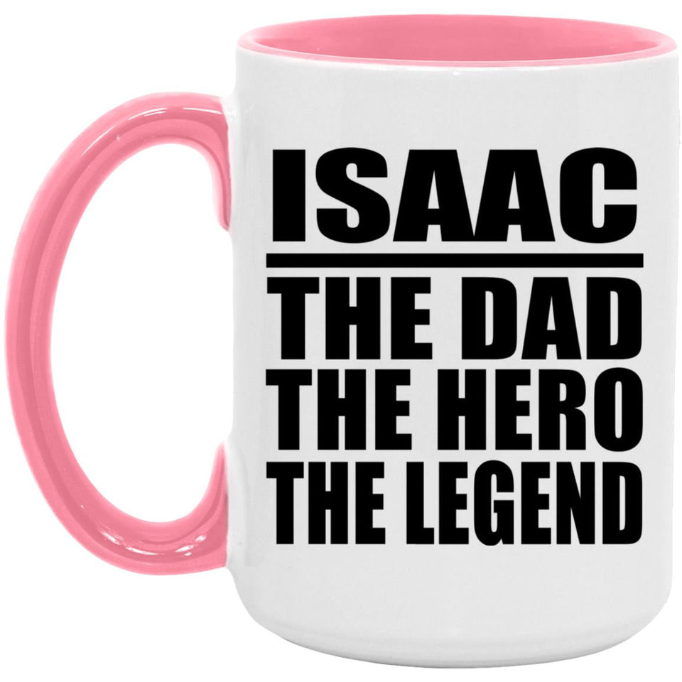 Isaac The Dad The Hero The Legend - 15oz Accent Mug Pink