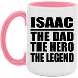 Isaac The Dad The Hero The Legend - 15oz Accent Mug Pink