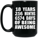 18th Birthday 18 Years 216 Months 6574 Days Of Awesome - 15oz Coffee Mug Black