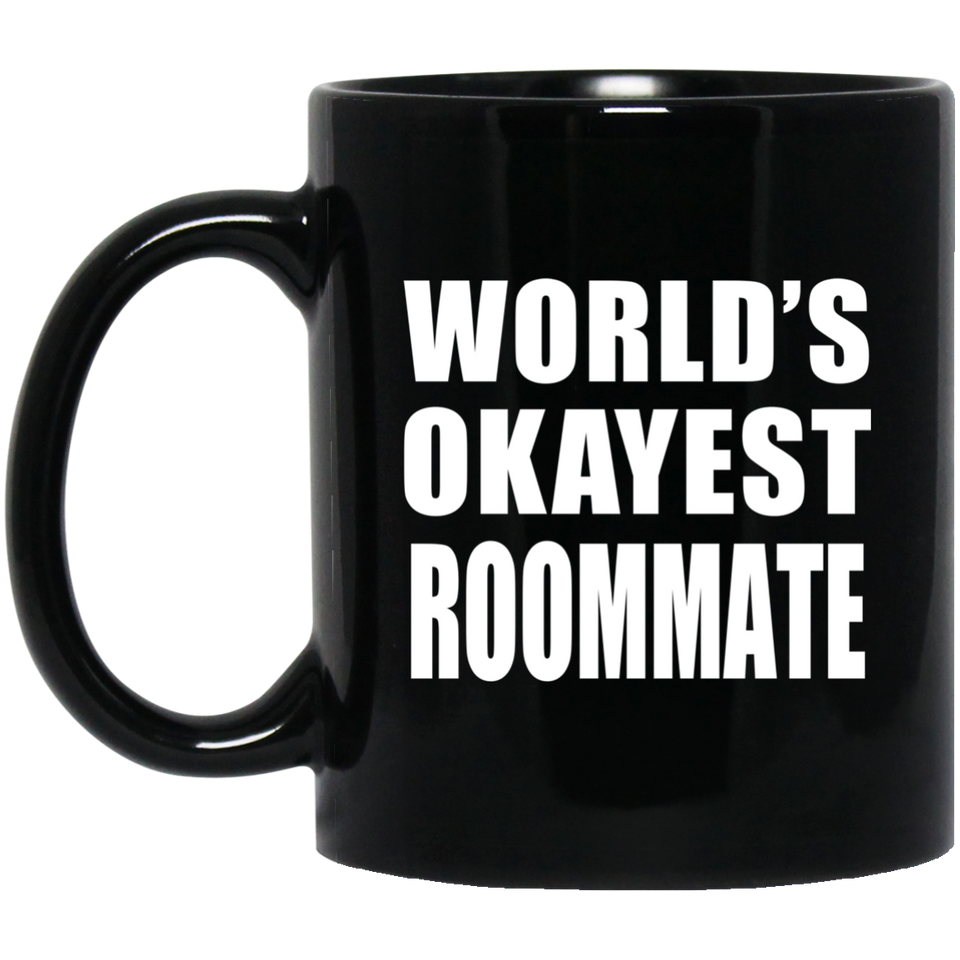 World's Okayest Roommate - 11 Oz Coffee Mug Black
