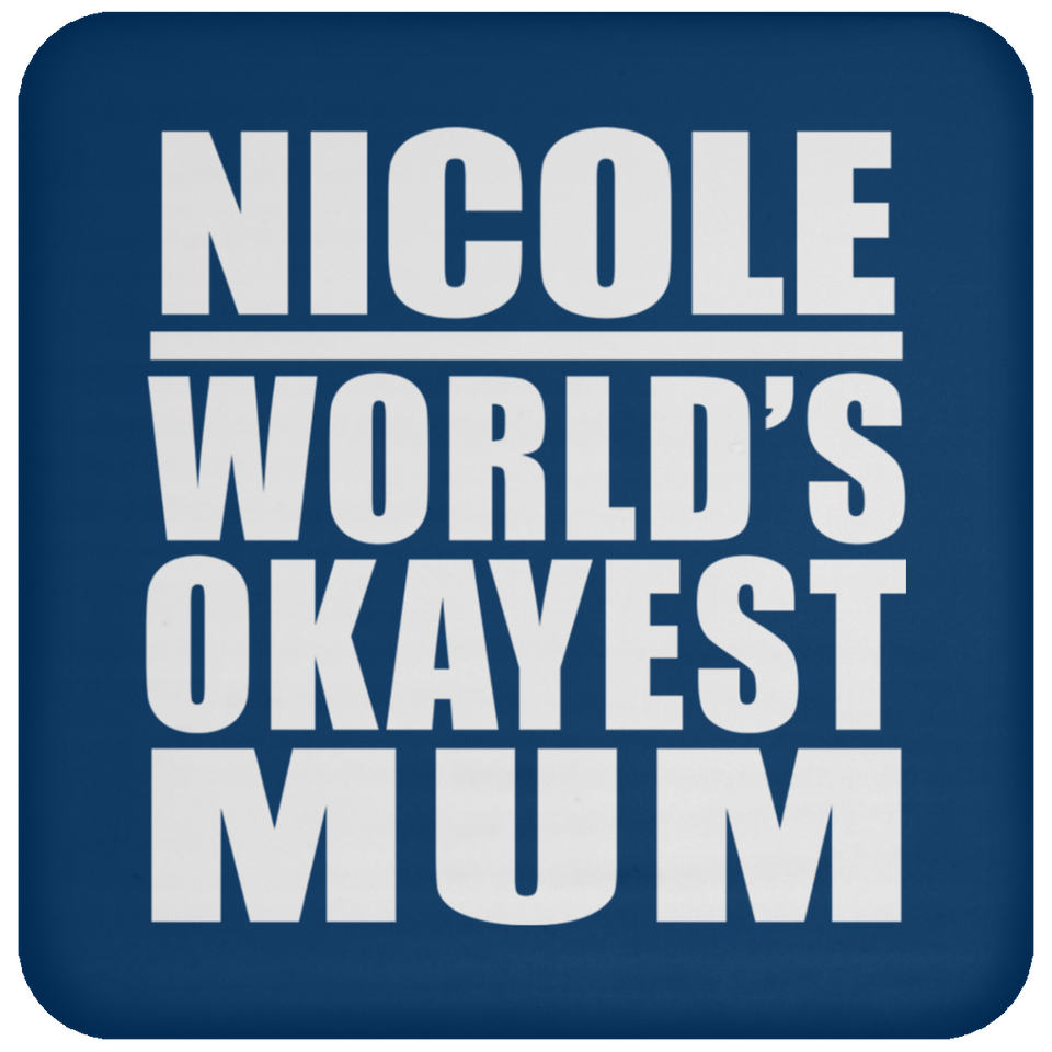 Nicole World's Okayest Mum - Drink Coaster