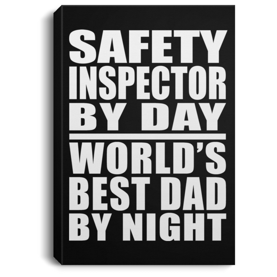 Safety Inspector By Day World's Best Dad By Night - Canvas Portrait