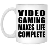 Video Gaming Makes Life Complete - 11oz Coffee Mug