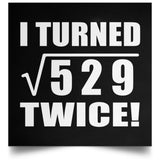 46th Birthday I Turned Square Root of 529 Twice - Poster Square