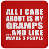 All I Care About Is My Gramps - Drink Coaster
